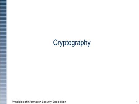 Principles of Information Security, 2nd edition1 Cryptography.