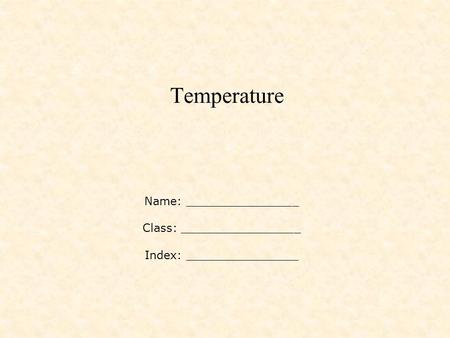 Temperature Name: ________________ Class: _________________