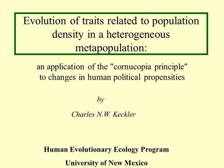 Evolution of traits related to population density in a heterogeneous metapopulation: an application of the cornucopia principle to changes in human political.