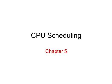 CPU Scheduling Chapter 5. CPU Scheduling Basic Concepts Scheduling Criteria Scheduling Algorithms Multiple-Processor Scheduling Thread Scheduling UNIX.