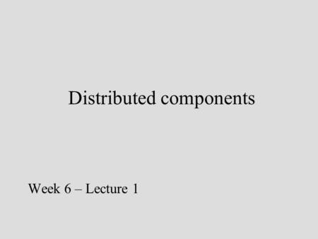 Distributed components