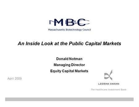 April 2009 An Inside Look at the Public Capital Markets Donald Notman Managing Director Equity Capital Markets.