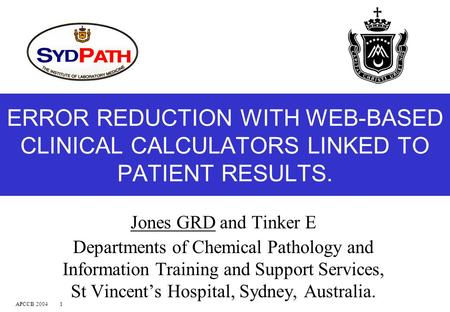 APCCB 20041 ERROR REDUCTION WITH WEB-BASED CLINICAL CALCULATORS LINKED TO PATIENT RESULTS. Jones GRD and Tinker E Departments of Chemical Pathology and.