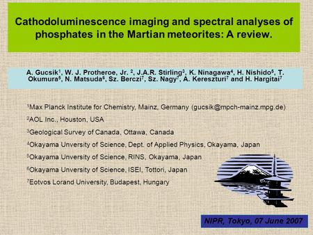 Cathodoluminescence imaging and spectral analyses of phosphates in the Martian meteorites: A review. A. Gucsik 1, W. J. Protheroe, Jr. 2, J.A.R. Stirling.