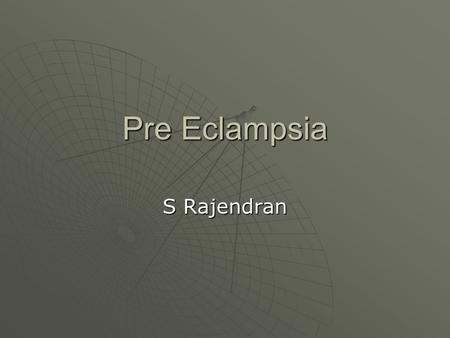 Pre Eclampsia S Rajendran. Pre eclampsia (PET)  Disorder of the epithelium  Peculiar to pregnancy - arising from the failure of maternal adaptation.
