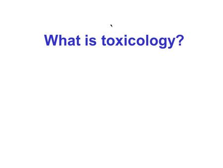 ` What is toxicology?.