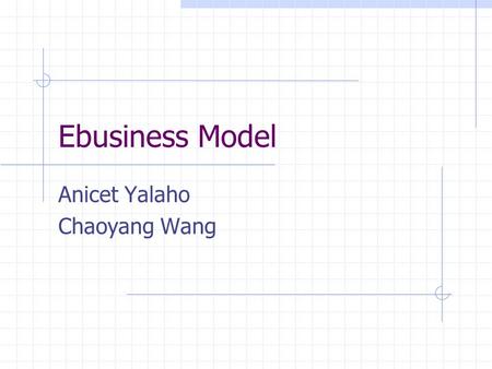 Ebusiness Model Anicet Yalaho Chaoyang Wang. E-loan.com Marketplace providing loans No control of inventory Make revenue by selling online No price setting.
