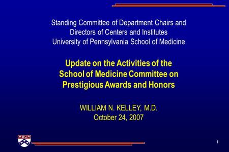 1 Standing Committee of Department Chairs and Directors of Centers and Institutes University of Pennsylvania School of Medicine Update on the Activities.