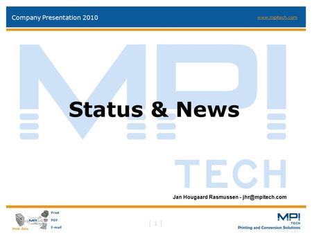 [ 1 ] Company Presentation 2010 Print PDF  Host data  Jan Hougaard Rasmussen - Status & News.