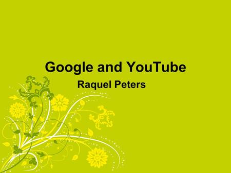 Google and YouTube Raquel Peters. YouTube vs. Boob Tube Google paid $1.65 billion in stock for You Tube. Google realized what we all already knew. People.