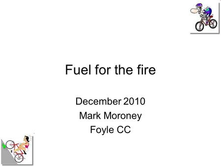 Fuel for the fire December 2010 Mark Moroney Foyle CC.