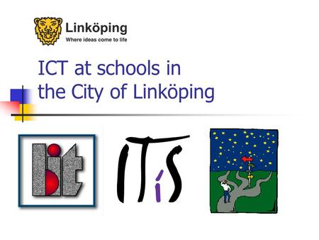 ICT at schools in the City of Linköping. The education system Pre-school Pre-school class Compulsory school Upper secondary school Universities and university.