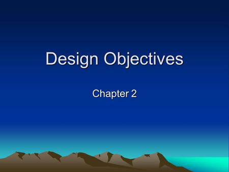 Design Objectives Chapter 2. Design Objectives Why should you be concerned with database design? The importance of theory The advantages of learning good.