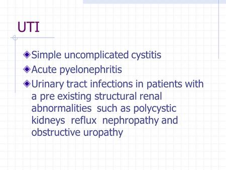 UTI Simple uncomplicated cystitis Acute pyelonephritis
