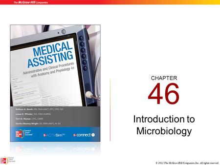 CHAPTER © 2011 The McGraw-Hill Companies, Inc. All rights reserved. 46 Introduction to Microbiology.