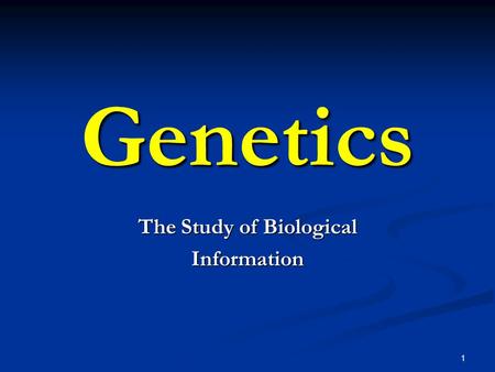 1 Genetics The Study of Biological Information. 2 Chapter Outline DNA molecules encode the biological information fundamental to all life forms DNA molecules.