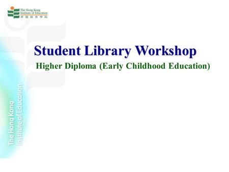 Student Library Workshop Higher Diploma (Early Childhood Education)