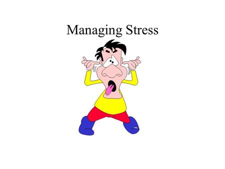 Managing Stress. Questions What is stress? What causes stress? How can we manage stress? How can we help others manage stress?