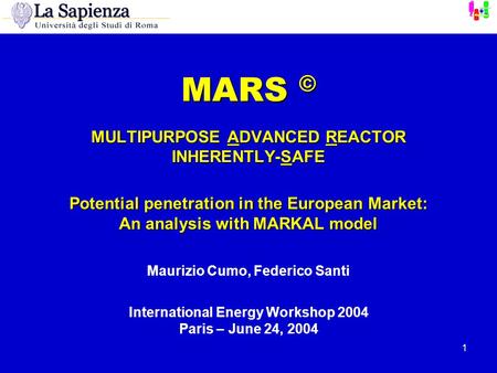 1 MARS © MULTIPURPOSE ADVANCED REACTOR INHERENTLY-SAFE Maurizio Cumo, Federico Santi International Energy Workshop 2004 Paris – June 24, 2004 Potential.