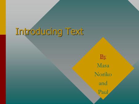 Introducing Text By Masa Noriko and Paul. A micro-teaching lesson Based on “Introducing Text” by David Gardner on pages 13 and 14 of New Ways of Using.