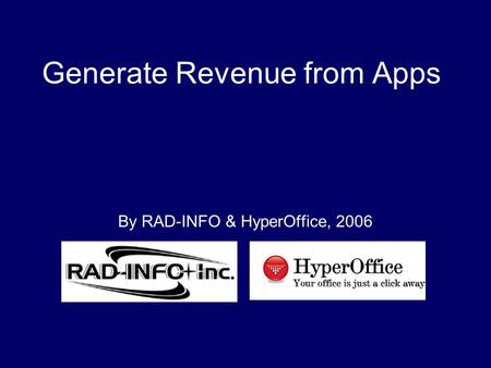 Generate Revenue from Apps By RAD-INFO & HyperOffice, 2006.