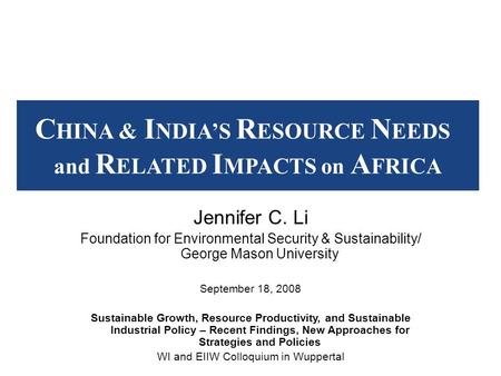 Jennifer C. Li Foundation for Environmental Security & Sustainability/ George Mason University September 18, 2008 Sustainable Growth, Resource Productivity,
