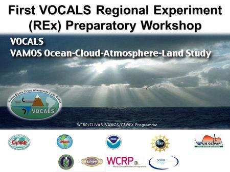 First VOCALS Regional Experiment (REx) Preparatory Workshop.