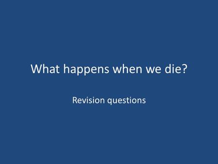 What happens when we die? Revision questions. Quiz on Christian beliefs: select the right answer from the options given for each of the questions below.