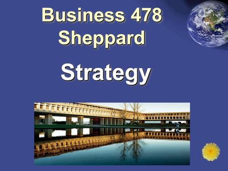 Business 478 Sheppard StrategyStrategy. Bus. 478 / 2012-3  PHONE 778-782-4918    NOTES