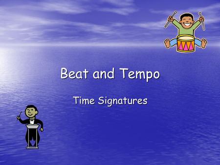 Beat and Tempo Time Signatures. Beat Beat  is a unit of measurement. The beat is related to the pulse/feel of the music, which is related to the time.