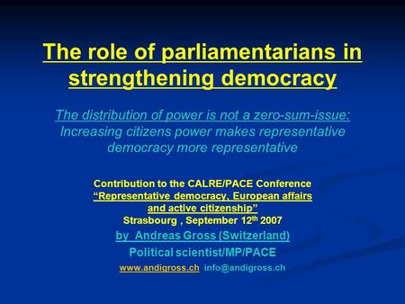 The role of parliamentarians in strengthening democracy The distribution of power is not a zero-sum-issue: Increasing citizens power makes representative.