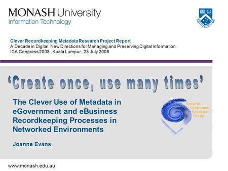 Www.monash.edu.au Clever Recordkeeping Metadata Research Project Report A Decade in Digital: New Directions for Managing and Preserving Digital Information.
