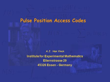 Institute for Experimental Mathematics Ellernstrasse 29 45326 Essen - Germany Pulse Position Access Codes A.J. Han Vinck.