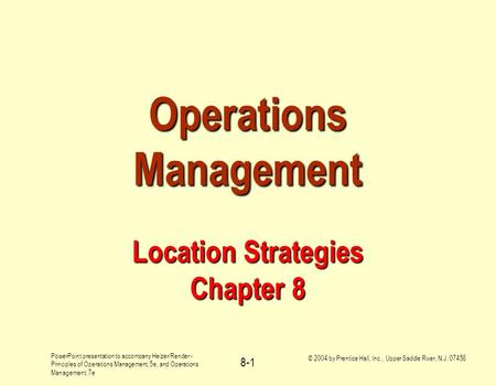 PowerPoint presentation to accompany Heizer/Render - Principles of Operations Management, 5e, and Operations Management, 7e © 2004 by Prentice Hall, Inc.,