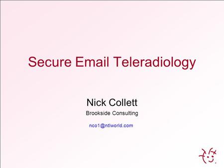 Secure  Teleradiology Nick Collett Brookside Consulting