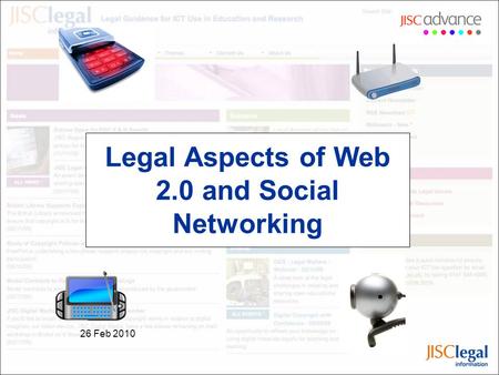 Legal Aspects of Web 2.0 and Social Networking 26 Feb 2010.