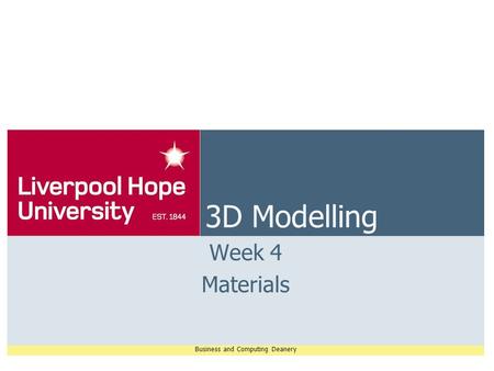 Business and Computing Deanery 3D Modelling Week 4 Materials.