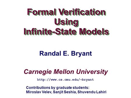Carnegie Mellon University Formal Verification Using Infinite-State Models Formal Verification Using Infinite-State Models