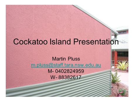 Cockatoo Island Presentation Martin Pluss M- 0402824959 W- 88382617.