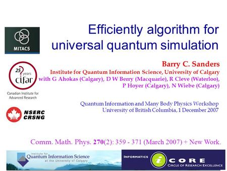 Barry C. Sanders Institute for Quantum Information Science, University of Calgary with G Ahokas (Calgary), D W Berry (Macquarie), R Cleve (Waterloo), P.