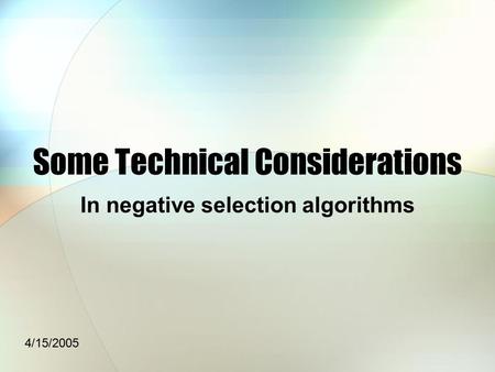 Some Technical Considerations In negative selection algorithms 4/15/2005.