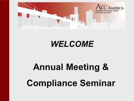WELCOME Annual Meeting & Compliance Seminar. Code of Conduct - Impact on Corporate Culture by Andy Greenstein Knight Capital Group, Inc.