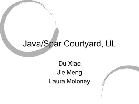 Java/Spar Courtyard, UL Du Xiao Jie Meng Laura Moloney.