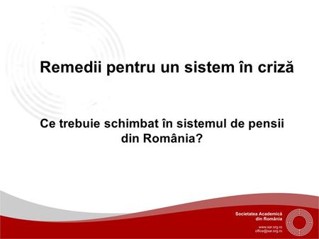 Remedii pentru un sistem în criză Ce trebuie schimbat în sistemul de pensii din România?