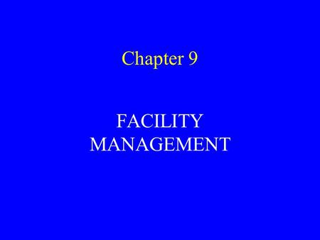 Chapter 9 FACILITY MANAGEMENT.