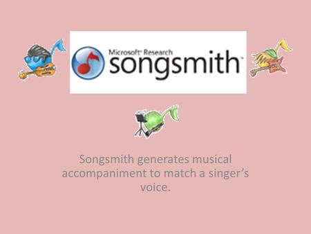 Songsmith generates musical accompaniment to match a singer’s voice.
