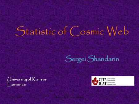 06/29/06Bernard's Cosmic Stories1 Sergei Shandarin University of Kansas Lawrence Statistic of Cosmic Web.