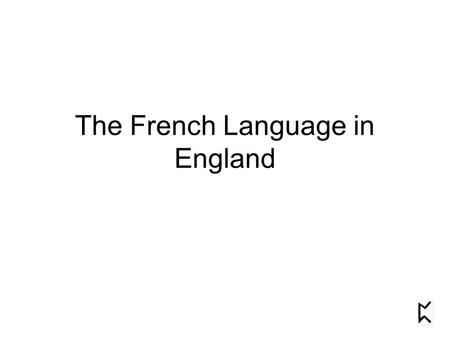 The French Language in England. Rollo (Göngu-Hrólfur) The Normans.