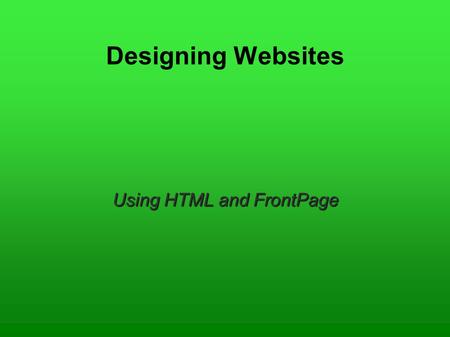 Designing Websites Using HTML and FrontPage A Typical Webpage View Source A webpage is a text file containing instructions to tell a computer how the.