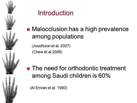 Introduction Malocclusion has a high prevalence among populations Malocclusion has a high prevalence among populations (Josefsson et al. 2007) (Josefsson.
